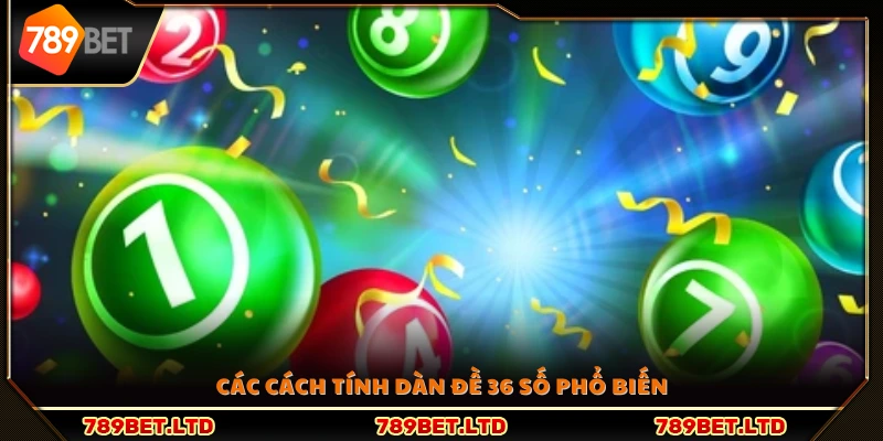 Những phương pháp tính dàn đề 36 số 