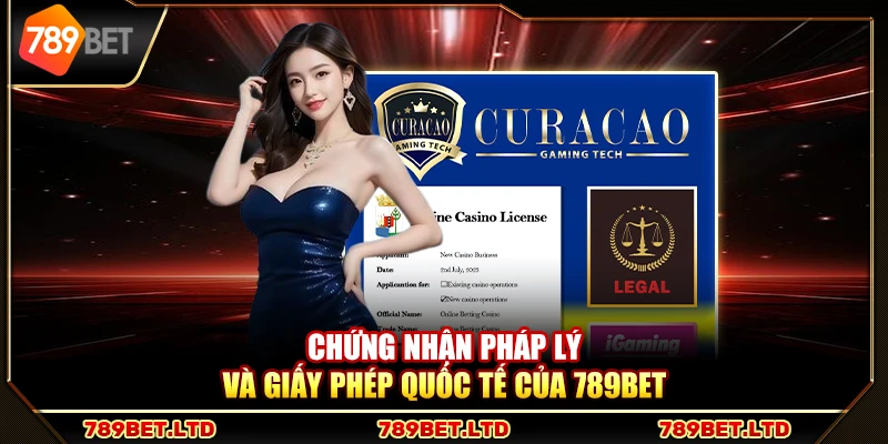 Chứng nhận pháp lý và giấy phép quốc tế của 789Bet